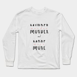 Murder and More split letter design Long Sleeve T-Shirt